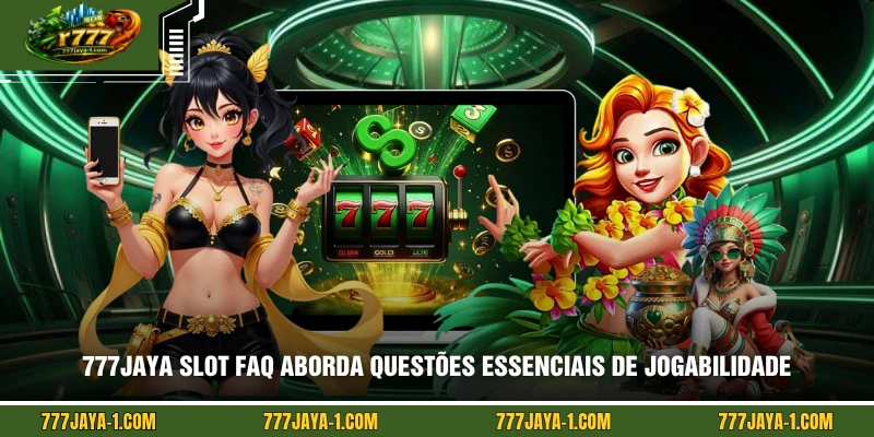 777JAYA Slot FAQ aborda questões essenciais de jogabilidade