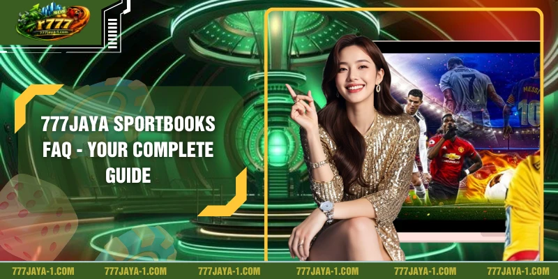777JAYA Sportbooks FAQ - Your Complete Guide