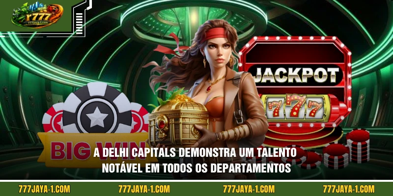 A Delhi Capitals demonstra um talento notável em todos os departamentos
