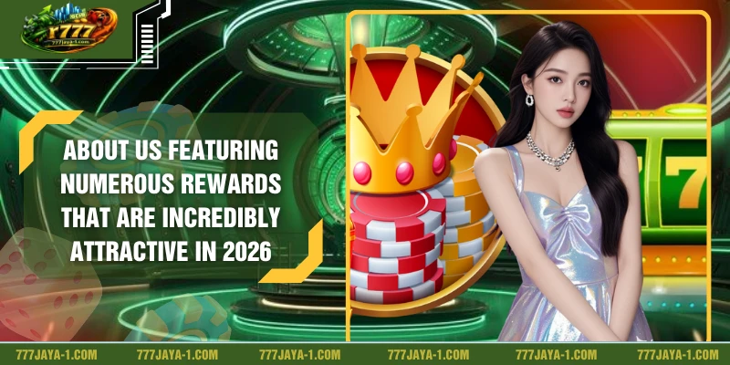 About Us Featuring Numerous Rewards That Are Incredibly Attractive In 2026