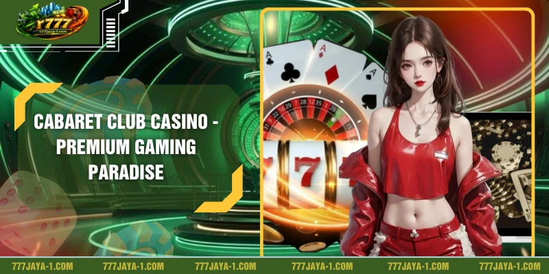 Cabaret Club Casino - Premium Gaming Paradise