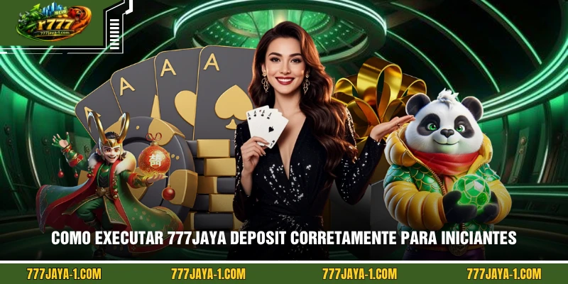 Como executar 777JAYA deposit corretamente para iniciantes