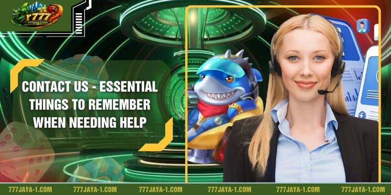 Contact Us - Essential Things To Remember When Needing Help