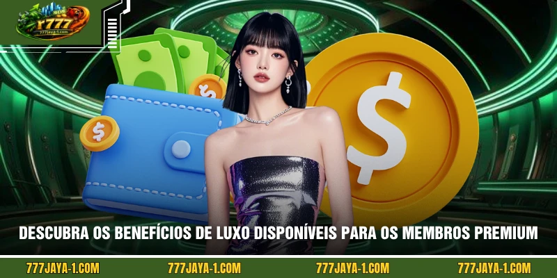 Descubra os benefícios de luxo disponíveis para os membros premium