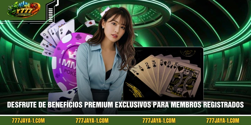 Desfrute de benefícios premium exclusivos para membros registrados