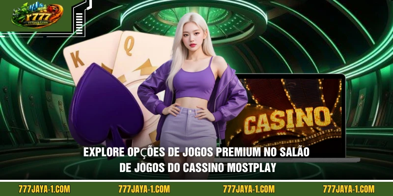 Explore opções de jogos premium no salão de jogos do cassino Mostplay