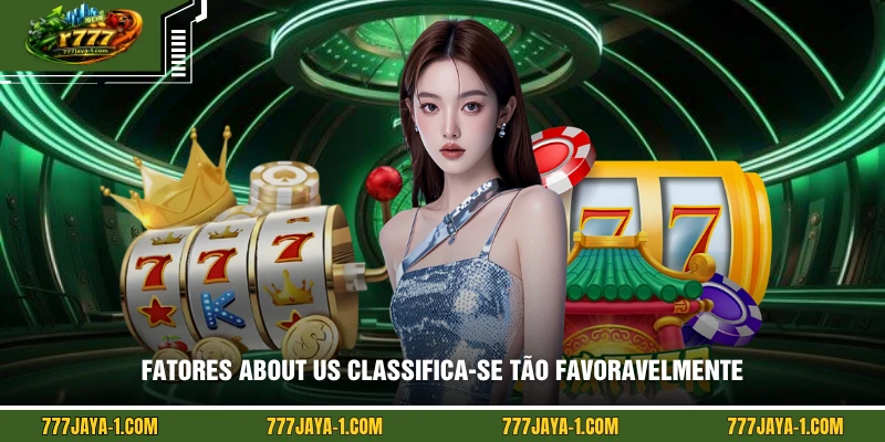 Fatores About us Classifica-se tão favoravelmente