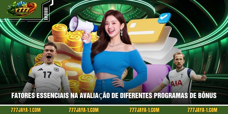 Fatores essenciais na avaliação de diferentes programas de bônus