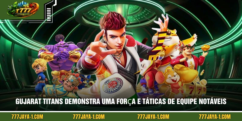 Gujarat Titans demonstra uma força e táticas de equipe notáveis