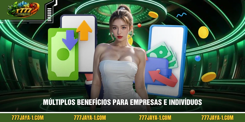 Múltiplos benefícios para empresas e indivíduos