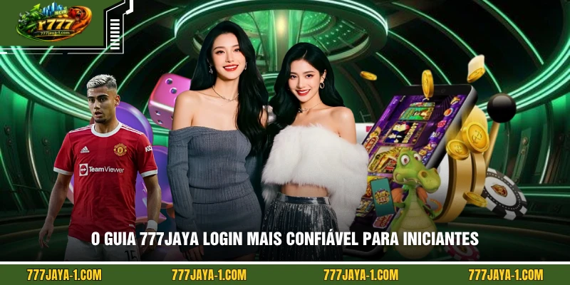 O guia 777JAYA login mais confiável para iniciantes