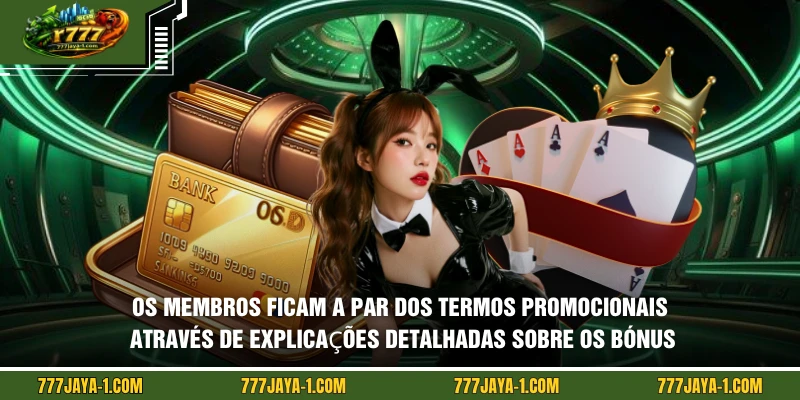 Os membros ficam a par dos termos promocionais através de explicações detalhadas sobre os bónus
