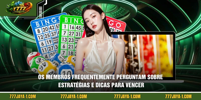 Os membros frequentemente perguntam sobre estratégias e dicas para vencer