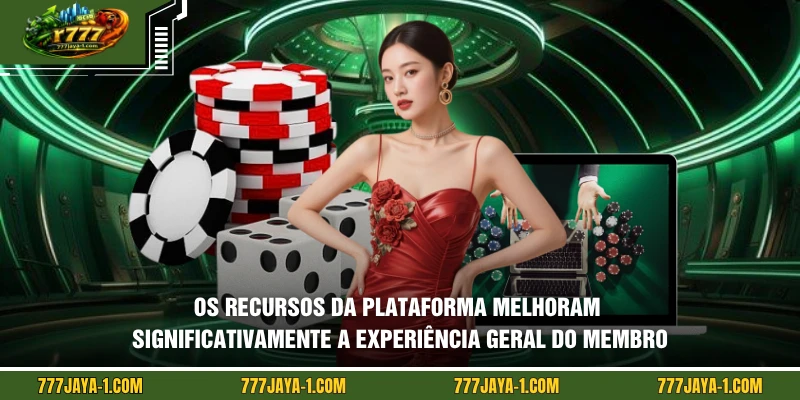 Os recursos da plataforma melhoram significativamente a experiência geral do membro