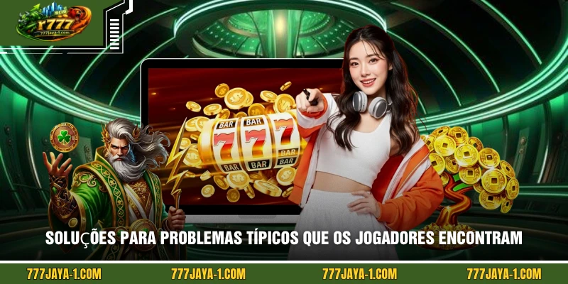 Soluções para problemas típicos que os jogadores encontram