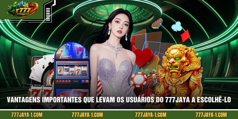 Vantagens importantes que levam os usuários do 777JAYA a escolhê-lo
